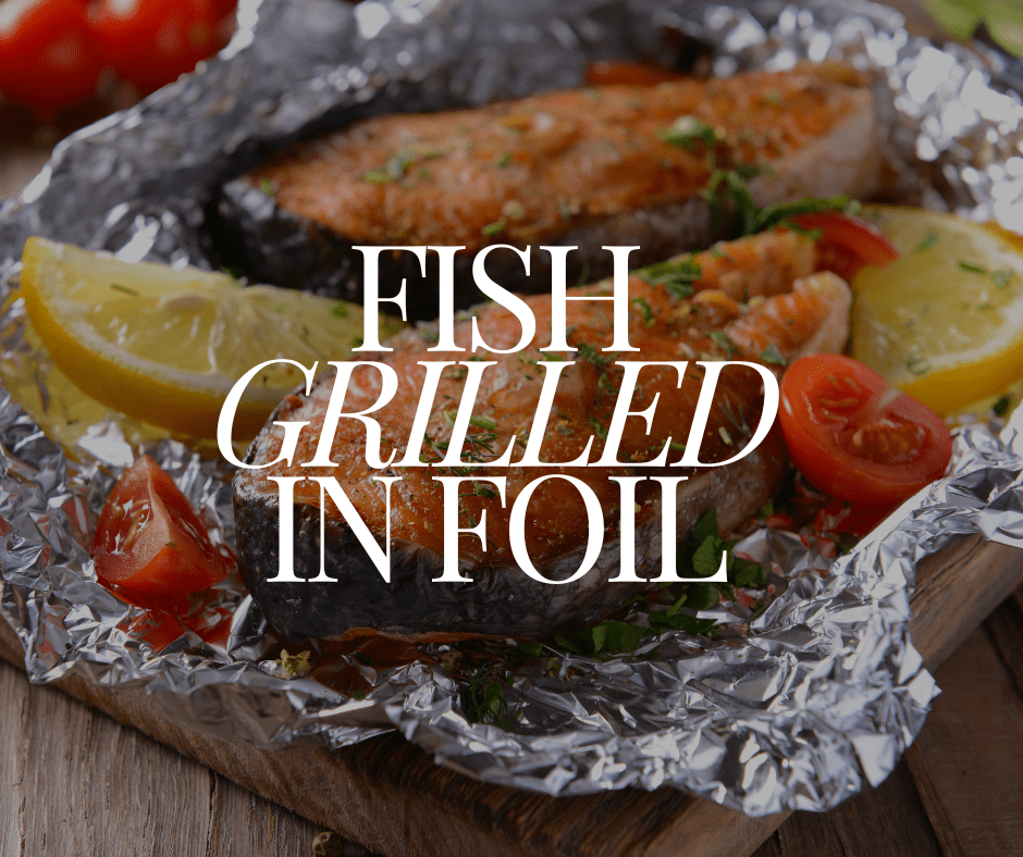 FISH GRILLED IN FOIL